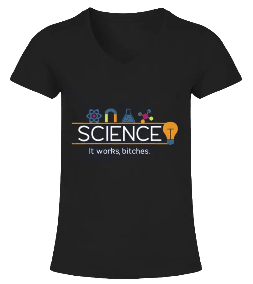 MARCH FOR SCIENCE IT WORKS BITCHES Camiseta cuello pico Mujer