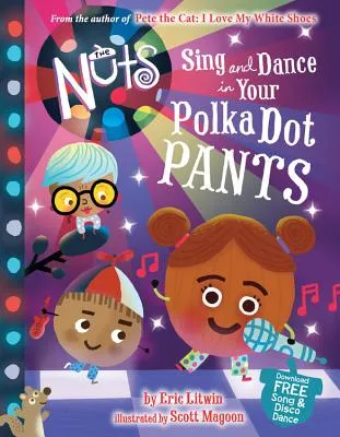 THE NUTS: SING AND DANCE IN YOUR POLKADOT PANTS