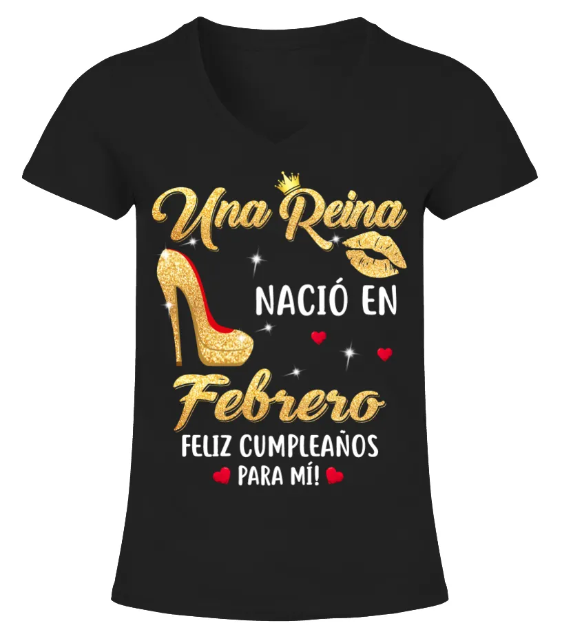 Una Reina Nacio En Febrero Camiseta cuello pico Mujer